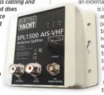  ??  ?? An active splitter lets you use one aerial for your VHF radio and AIS set