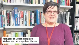  ??  ?? Manager of Myton Hospice’s Wellesbour­ne shop Jess Hanson