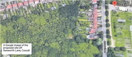  ??  ?? A Google image of the proposed site off Awsworth Lane, Cossall