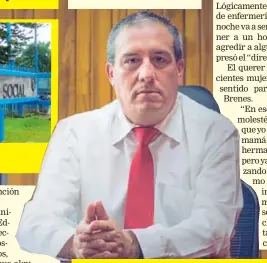  ?? CORTESÍA HOSPITAL DE SAN CARLOS ?? Edgar Carrillo, director del hospital, explicó que existe el riesgo de que alguien se aproveche de alguna de las pacientes.