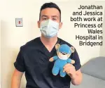  ??  ?? Jonathan and Jessica both work at Princess of Wales Hospital in Bridgend