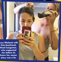  ?? ?? Lucy Wieland with then-boyfriend, Brad Congerton, who supported her before he knew her cancer story was a lie.