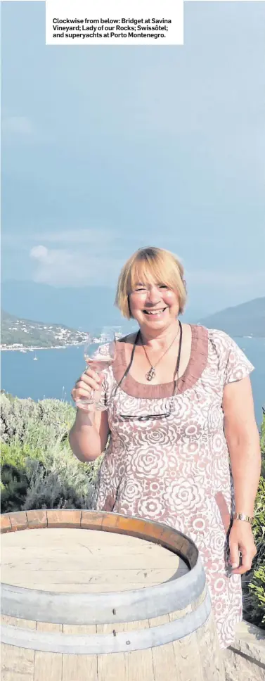  ??  ?? Clockwise from below: Bridget at Savina Vineyard; Lady of our Rocks; Swissôtel; and superyacht­s at Porto Montenegro.