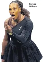  ??  ?? Serena Williams