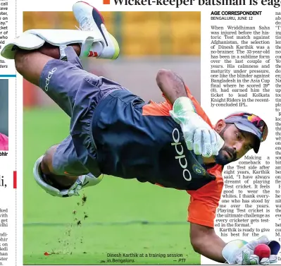  ?? — PTI ?? Dinesh Karthik at a training session in Bengaluru.