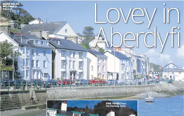  ??  ?? WARM WELSH WELCOME In Aberdyfi