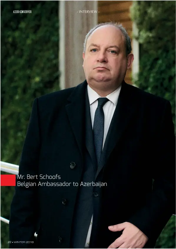  ??  ?? Mr. Bert Schoofs Belgian Ambassador to Azerbaijan