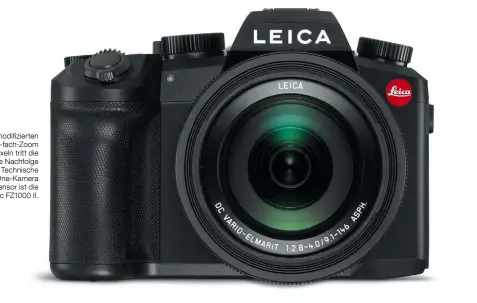  ??  ?? Im leicht modifizier­ten Gehäuse mit 16-fach-Zoom und 20 Megapixeln tritt die Leica V-Lux 5 die Nachfolge
der V-Lux an: Technische Basis der All-in-One-Kamera mit 1-Zoll-Sensor ist die
Panasonic FZ1000 II.