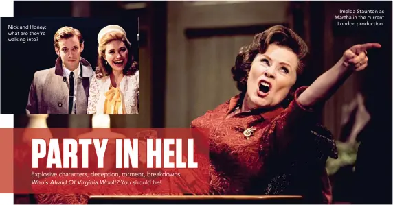  ??  ?? Imelda Staunton as Martha in the current London production. Nick and Honey: what are they’re walking into?