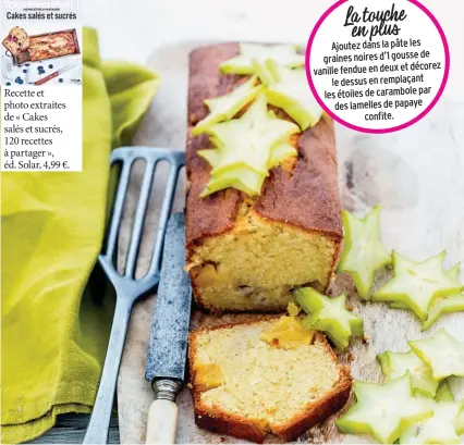  ??  ?? Recette et photo extraites de « Cakes salés et sucrés, 120 recettes à partager », éd. Solar, 4,99 €.