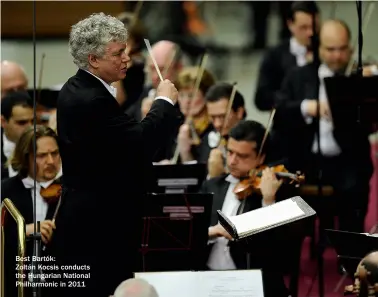  ??  ?? Best Bartók:Zoltán Kocsis conducts the Hungarian National Philharmon­ic in 2011