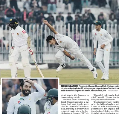  ?? +PICTURE: GETTY ?? TEEN SENSATION: Pakistan fast bowler Naseem Shah, 17, above, made his internatio­nal debut at 16, is the youngest player to take a Test hat-trick and is due to face England this month. Misbah-ul-Haq, left.