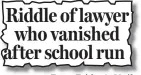  ??  ?? From Friday’s Mail Riddle of lawyer who vanished after school run