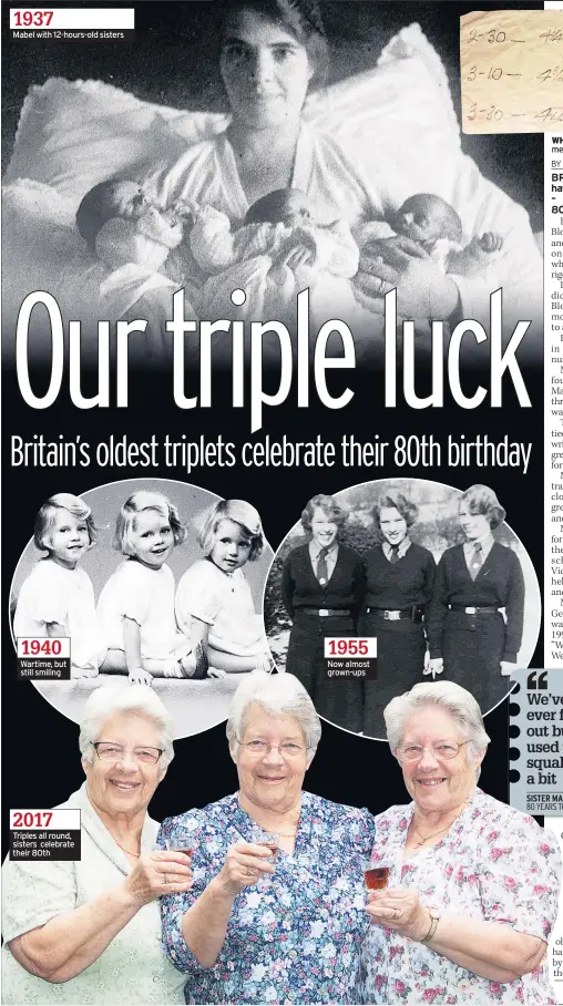  ??  ?? 1937 Mabel with 12-hours-old sisters 1940 Wartime, but still smiling 2017 Triples all round, sisters celebrate their 80th 1955 Now almost grown-ups