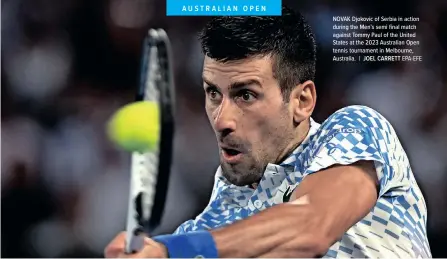  ?? JOEL CARRETT EPA-EFE ?? NOVAK Djokovic of Serbia in action during the Men’s semi final match against Tommy Paul of the United States at the 2023 Australian Open tennis tournament in Melbourne, Australia. |