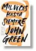  ??  ?? MIL VECES HASTA SIEMPRE
JOHN GREEN
Nube de Tinta
299 págs. $ 12.000