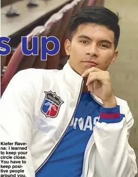  ??  ?? Kiefer Ravena: I learned to keep your circle close. You have to keep positive people around you. —Photo from Kiefer Ravena’s Instagram