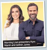  ??  ?? Morning Live presenters Kym Marsh and Gethin Jones