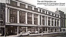  ?? NOTTINGHAM CITY COUNCIL ?? The old Shipsides car showroom in Carrington Street