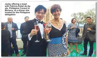  ??  ?? Jacky offering a toast with Patricia Zobel de Ayala, Philippine Consul to Monaco, at a dinner she hosted for the Philippine delegation
