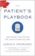  ??  ?? Leslie Michelson filled The Patient’s Playbook with 30 years of health-care advice experience.