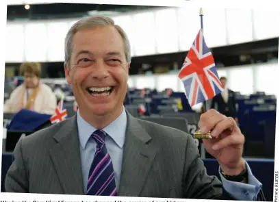  ??  ?? Waving the flag: Nigel Farage has changed the course of our history S R E T U E R : e r u t c i P