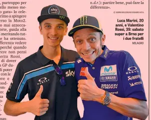  ??  ?? Luca Marini, 20 anni, e Valentino Rossi, 39: sabato super a Brno per i due fratelli MILAGRO