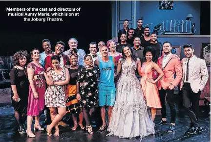  ??  ?? Members of the cast and directors of musical Aunty Marle, which is on at the Joburg Theatre.