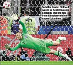  ??  ?? Torhüter Jordan Pickford wurde im Achtelfina­le zu Englands großem Held beim Elfmetersc­hießen gegen Kolumbien.