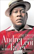  ??  ?? “The Chiffon Trenches,” Andre Leon Talley’s second memoir