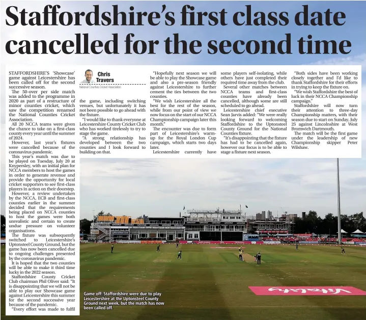  ??  ?? Game off: Staffordsh­ire were due to play Leicesters­hire at the Uptonsteel County Ground next week, but the match has now been called off.