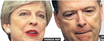  ??  ?? THERESA MAY JAMES COMEY