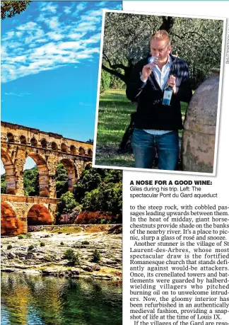  ?? SHUTTERSTO­CK/ALAMY ?? A NOSE FOR A GOOD WINE: Giles during his trip. Left: The spectacula­r Pont du Gard aqueduct