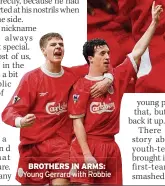  ??  ?? BROTHERS IN ARMS: Young Gerrard with Robbie