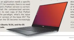  ??  ?? Buy an XPS 13 with Ubuntu 18.04, and the OS will be OK for a decade.