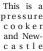  ?? ?? This is a pressure cooker and Newcastle