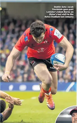  ??  ?? Dublin date: Jacob Stockdale goes past Leinster’s Adam Byrne on
Ulster’s last visit to the Aviva Stadium last January