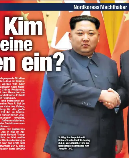  ??  ?? Schlägt im Gespräch mit Chinas Staats-Chef Xi Jinping (64, r.) versöhnlic­he Töne an: Nordkoreas Machthaber Kim Jong Un (34).