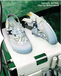  ?? ?? Sandals, $2,700, Dior by Birkenstoc­k