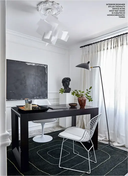  ??  ?? interior designer dylan thomaz’s office in his hout bay home is curated in monochroma­tic tones