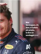  ?? ANSA ?? Max Verstappen, 24 anni, è il pilota più amato, lo dice un sondaggio