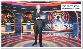  ??  ?? Tom on the set of his new quiz show