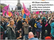  ??  ?? XR Oban members were among protesters at the mass autumn rebellion in London.