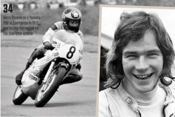  ??  ?? 34
Barry Sheene on a Yamaha 250 at Snetterton in 1972, and hitting the redline on the charisma-ometer