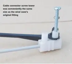  ??  ?? Cable connector screw tower was convenient­ly the same size as the wind vane’s original fitting