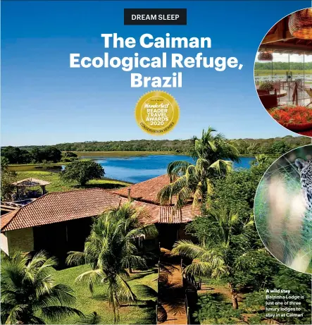  ??  ?? A wild stay Baizinha Lodge is just one of three luxury lodges to stay in at Caiman