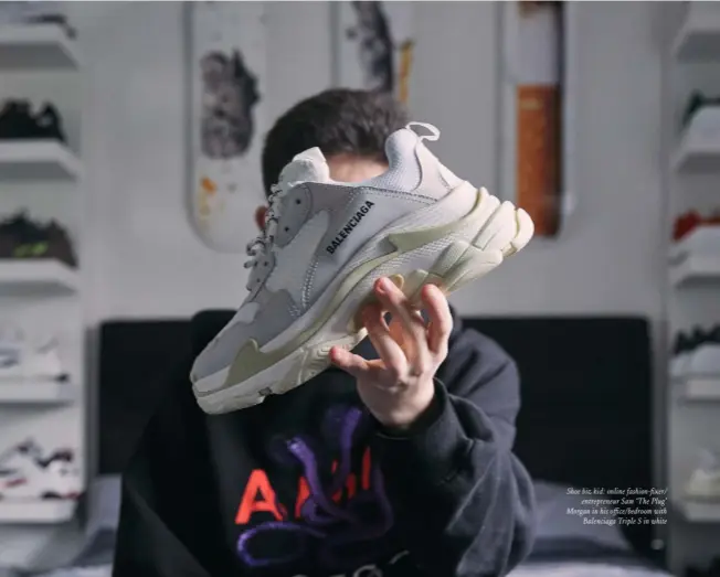  ??  ?? Shoe biz kid: online fashion-fixer/
entreprene­ur Sam ‘The Plug’ Morgan in his office/bedroom with
Balenciaga Triple S in white