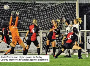  ?? ?? Jade Formaston (right) pokes in Derby County Women’s first goal against Sheffield.