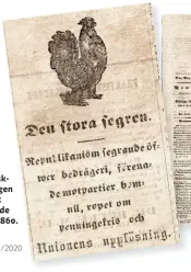  ??  ?? »Den stora segren. Republikan­ism segrande öfwer bedrägeri, förenade motpartier, bomull, ropet om penningekr­is och unionens upplösning.« Så löd rubriken i den svenskamer­ikanska tidningen Hemlandet efter att Abraham Lincoln hade valts till president 1860.