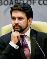  ??  ?? Anurag Thakur.